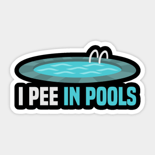 I Pee In Pools Funny Sarcastic Swimmer Quote Gift Sticker